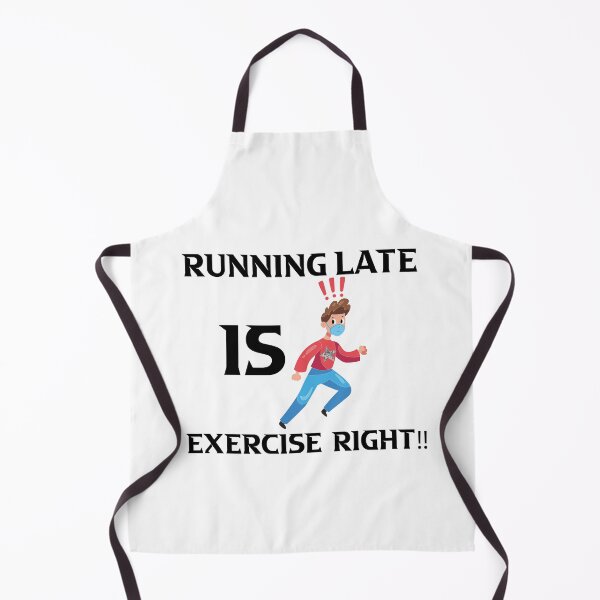 Item preview, running late is exercise right !! | funny gift sport Lovers designed and sold by DANT-shirts.