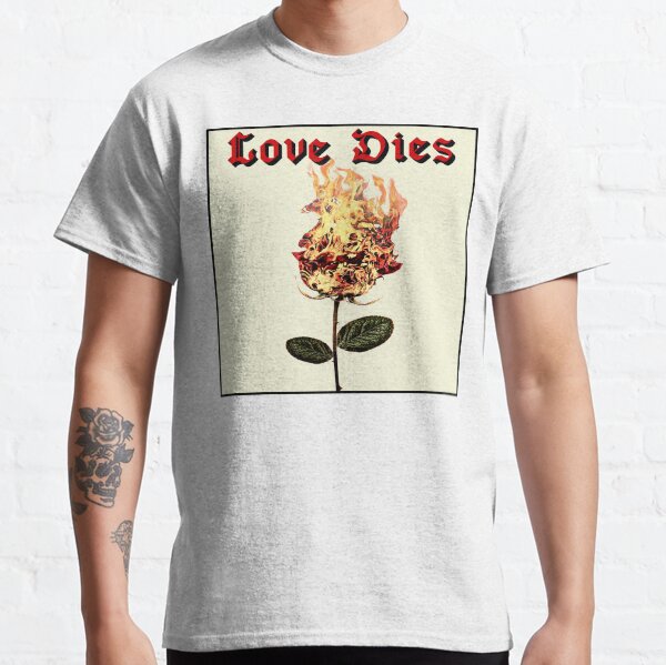 Love Dies - Grunge Burning Rose Classic T-Shirt