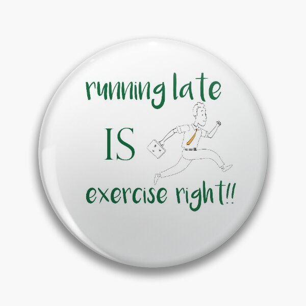 Item preview,  running late is exercise right !!   |   funny gift sport Lovers designed and sold by DANT-shirts.