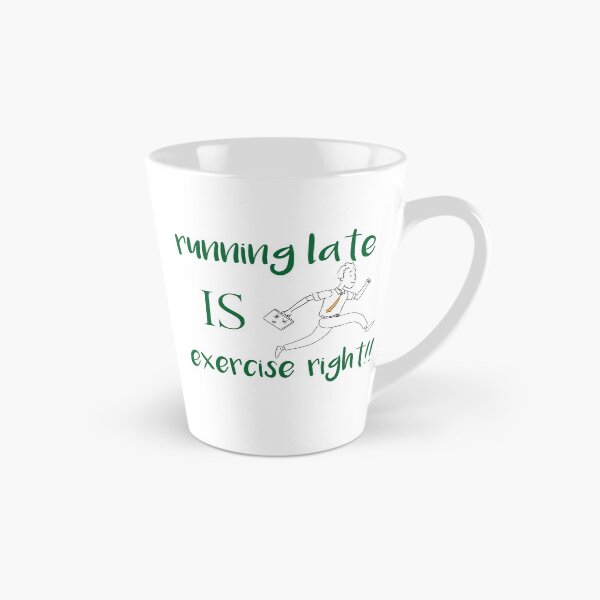Item preview,  running late is exercise right !!   |   funny gift sport Lovers designed and sold by DANT-shirts.