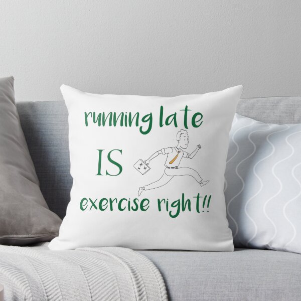 Item preview,  running late is exercise right !!   |   funny gift sport Lovers designed and sold by DANT-shirts.