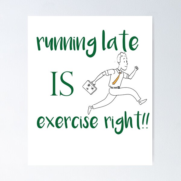 Item preview,  running late is exercise right !!   |   funny gift sport Lovers designed and sold by DANT-shirts.