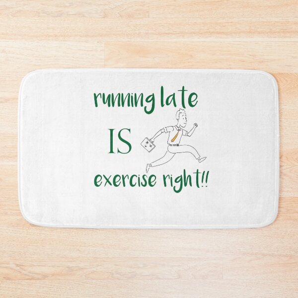 Item preview,  running late is exercise right !!   |   funny gift sport Lovers designed and sold by DANT-shirts.