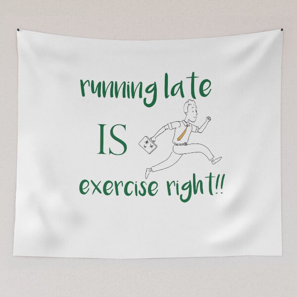 Item preview,  running late is exercise right !!   |   funny gift sport Lovers designed and sold by DANT-shirts.