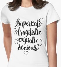SUPERCALIFRAGILISTICEXPIALIDOCIOUS! Women's Fitted T-Shirt