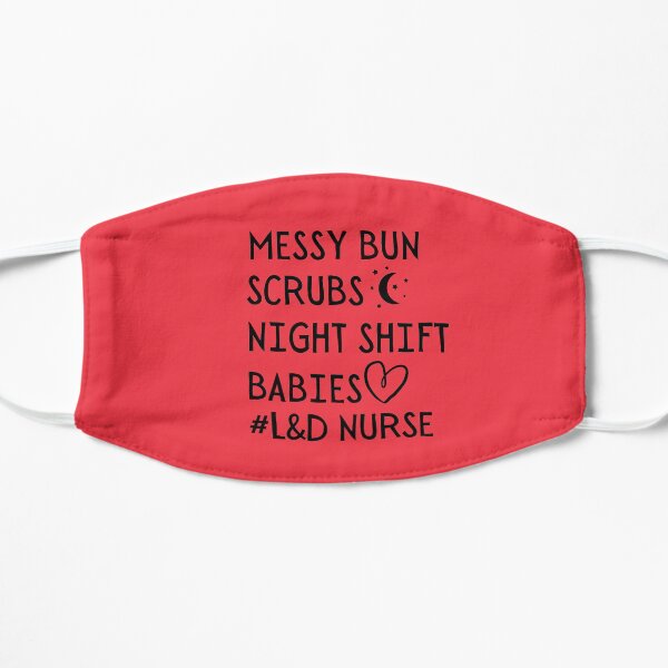 messy bun scrubs night shift babies l&d nurse, Funny Student Graduation Labor and Delivery Healthcare Doctor Flat Mask