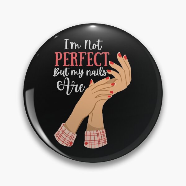 Item preview, I'm Not Perfect but my Nails Are- Version 3 White Text designed and sold by EvaWolf.