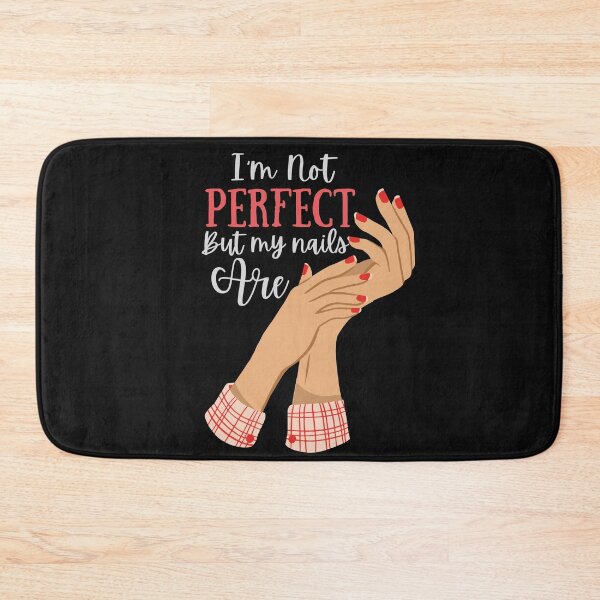 Item preview, I'm Not Perfect but my Nails Are- Version 3 White Text designed and sold by EvaWolf.