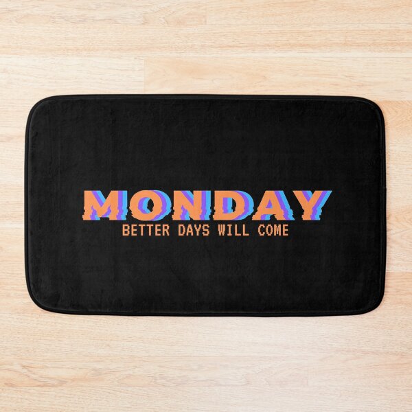 Item preview, MONDAY better days will come designed and sold by MyLucidDreams.