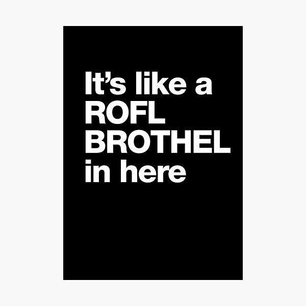 "Train guy It's like a ROFL BROTHEL in here" Photographic Print for