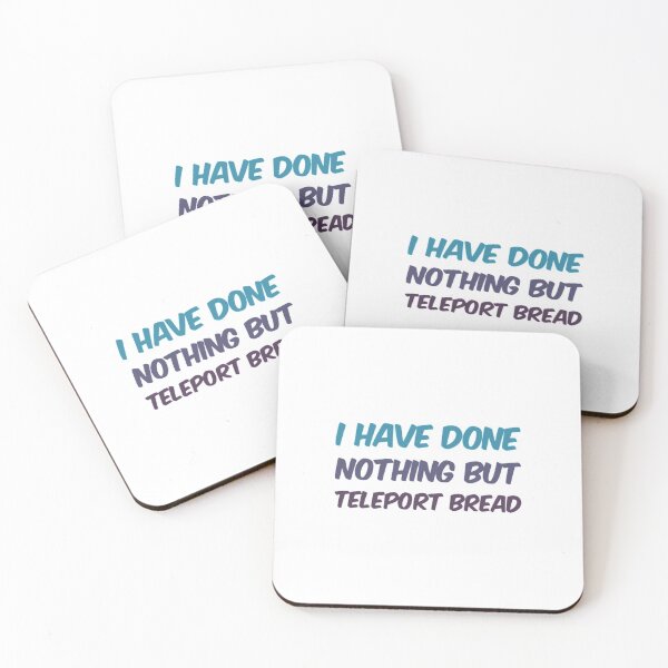 Item preview, I Have Done Nothing But Teleport Bread designed and sold by Artistive.
