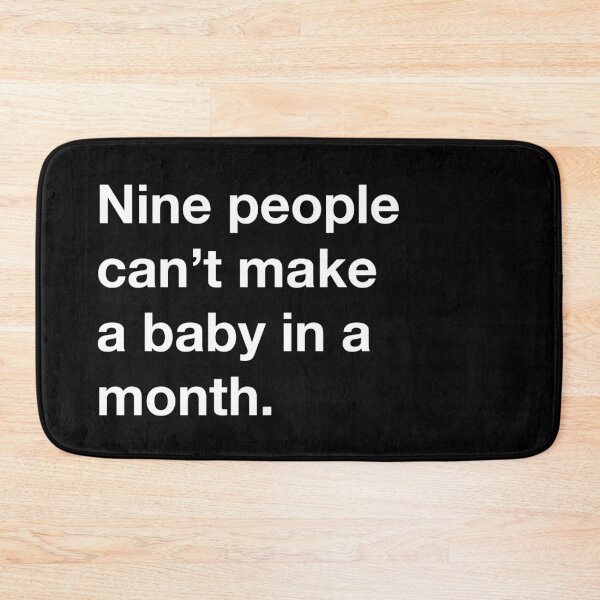 Item preview, Nine people can not make a baby in a month. designed and sold by annafokina.