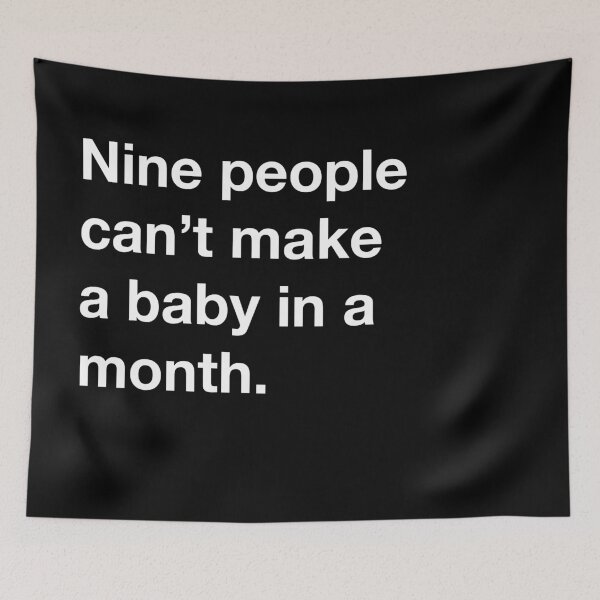 Item preview, Nine people can not make a baby in a month. designed and sold by annafokina.