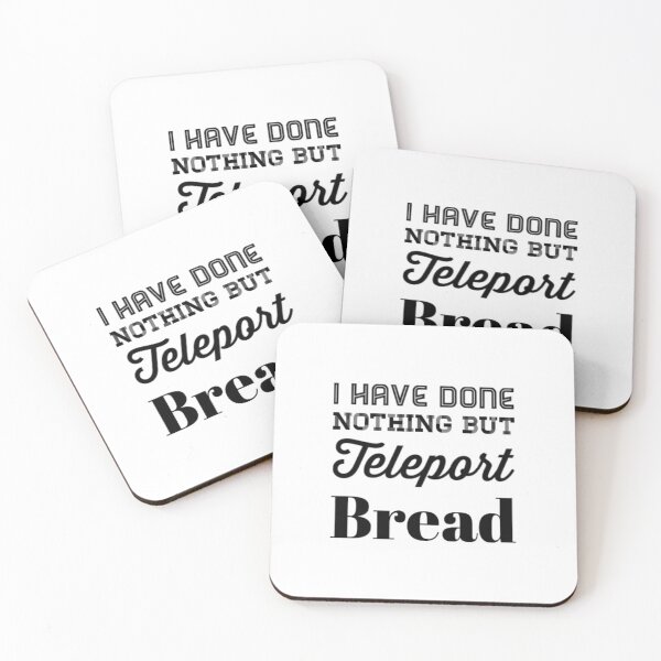 Item preview, I Have Done Nothing But Teleport Bread designed and sold by Artistive.