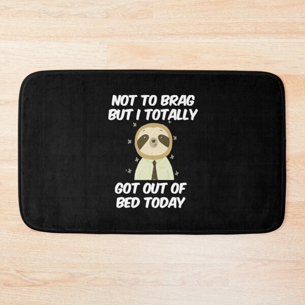 Item preview, Not To Brag But I Totally Got Out Of Bed Today designed and sold by Artistive.