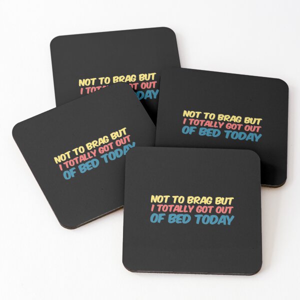 Item preview, Not To Brag But I Totally Got Out Of Bed Today designed and sold by Artistive.