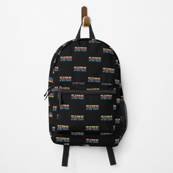 Item preview, Not To Brag But I Totally Got Out Of Bed Today designed and sold by Artistive.