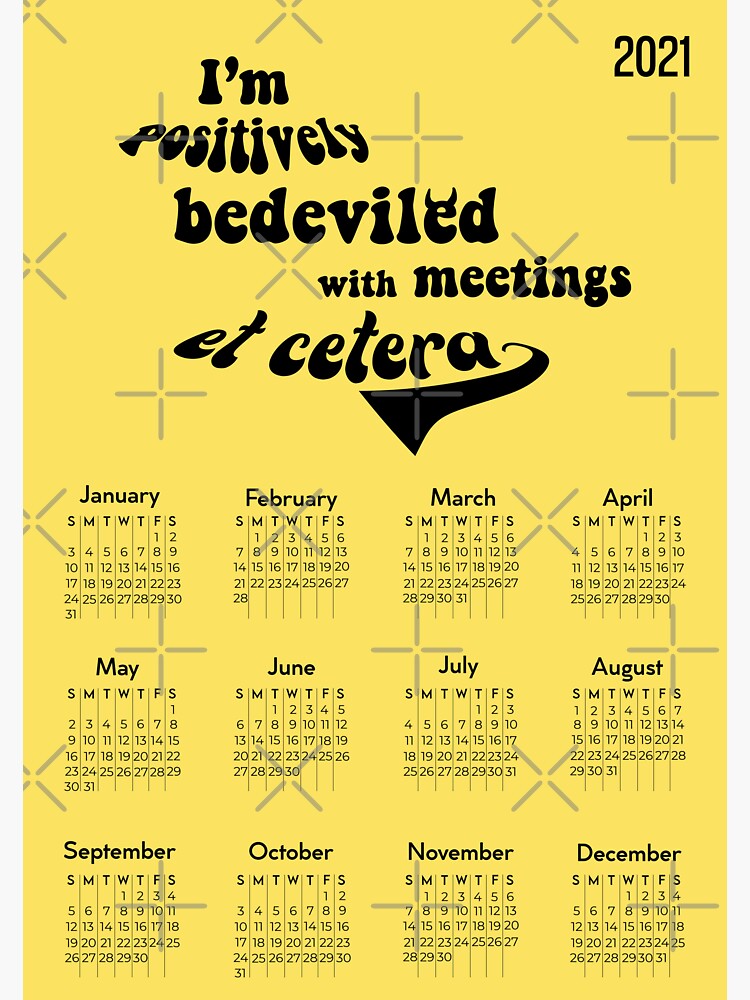 "Schitt's Creek Calendar 2021 I'm positively bedeviled with meetings
