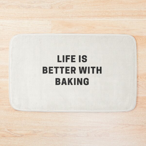 Item preview, Life is Better with Baking designed and sold by Shujii.