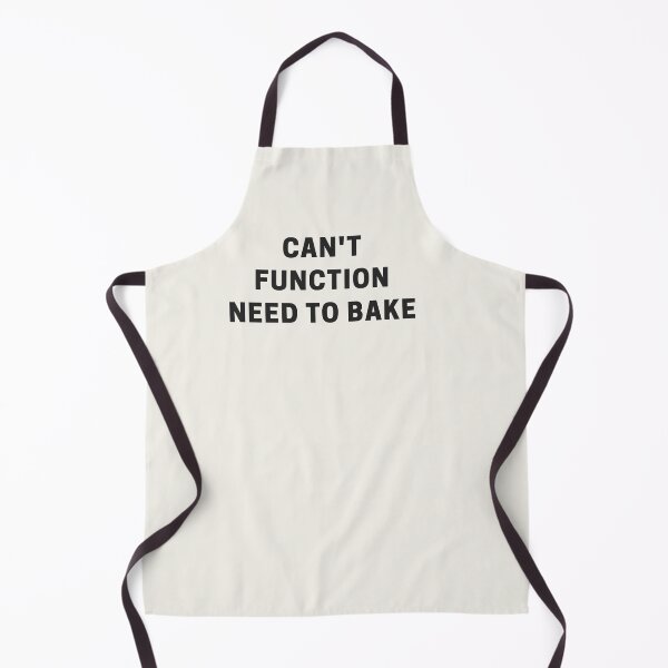 Item preview, Can't Function Need to Bake designed and sold by Shujii.