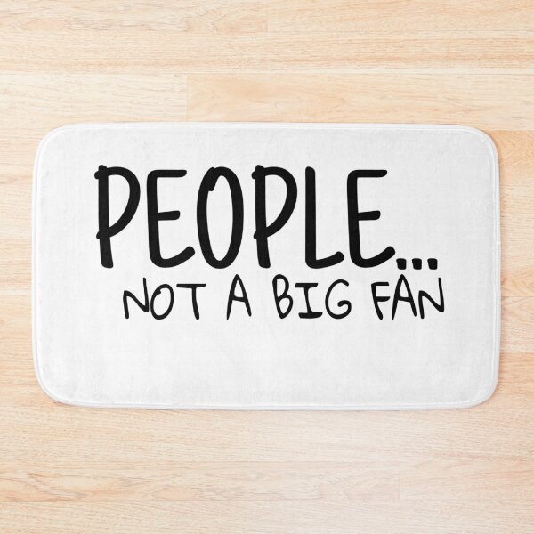 Item preview, PEOPLE... NOT A BIG FAN, FUNNY GIFT IDEA designed and sold by ASsi-Eve.