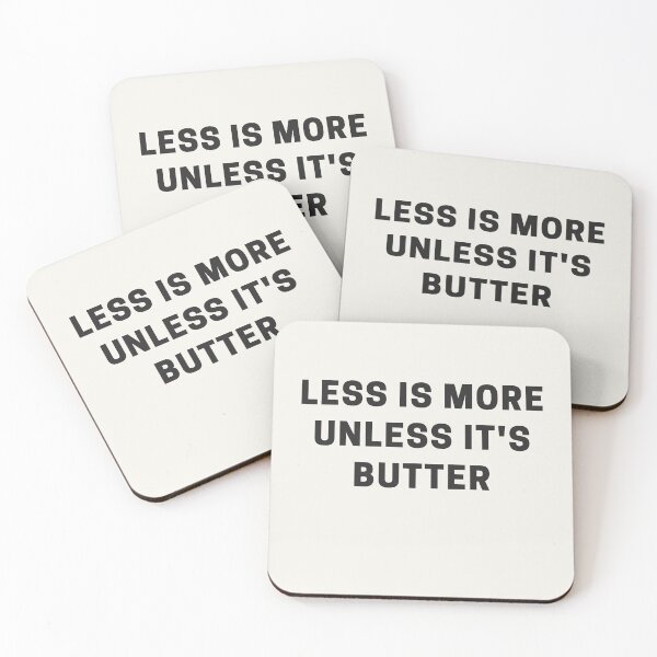 Item preview, Less is More Unless it's Butter designed and sold by Shujii.