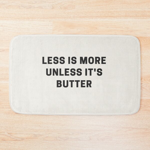 Item preview, Less is More Unless it's Butter designed and sold by Shujii.