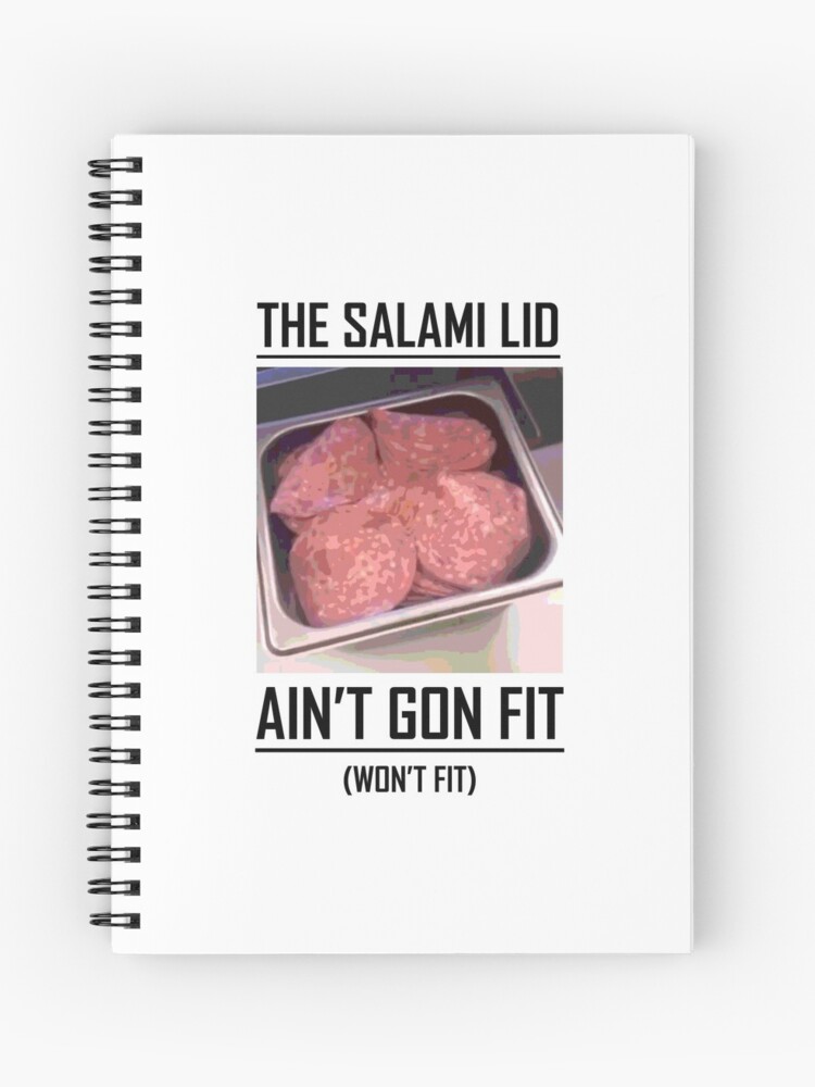"The Salami Lid Won't Fit" Spiral Notebook for Sale by Oscar Dove Redbubble