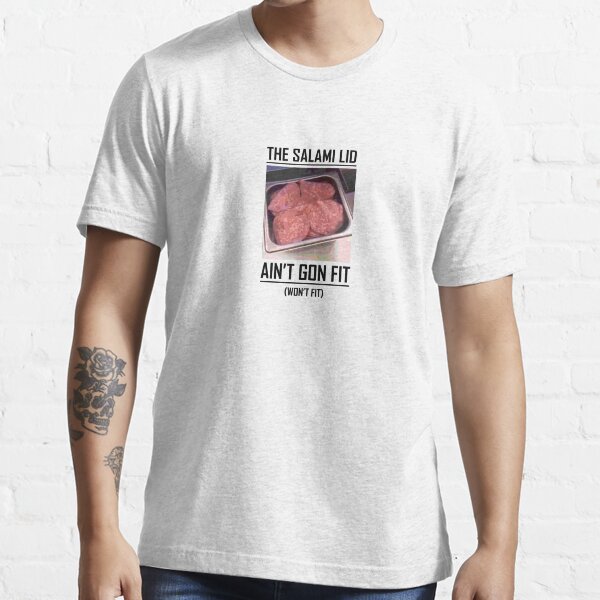 "The Salami Lid Won't Fit" Tshirt by OscarD Redbubble