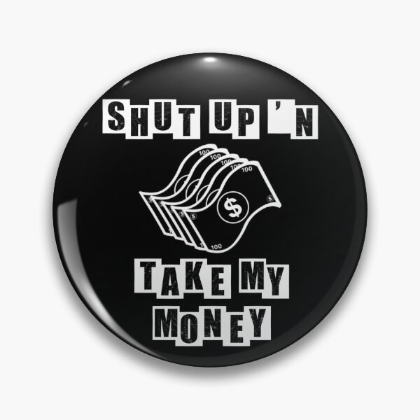 Item preview, Shut Up N Take My Money - dollar bills - Black designed and sold by BusyMonkeys.