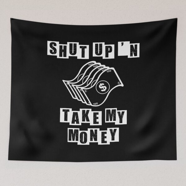 Item preview, Shut Up N Take My Money - dollar bills - Black designed and sold by BusyMonkeys.