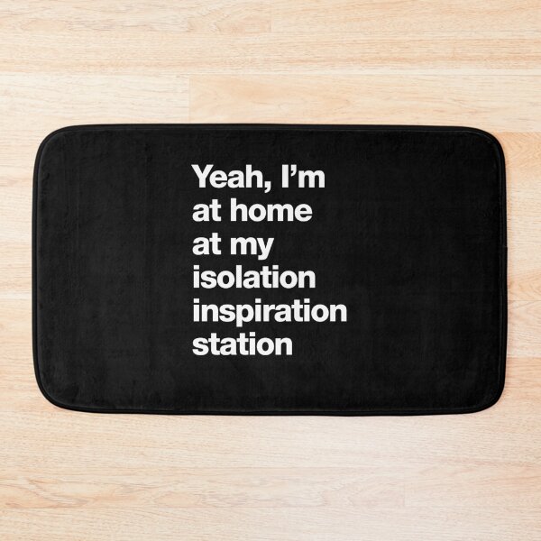 Item preview, Yeah, I'm at home at my isolation inspiration station designed and sold by roskopp.