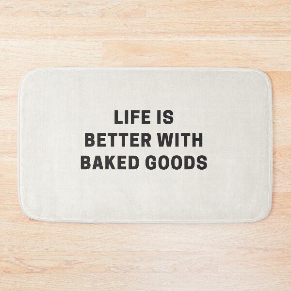 Item preview, Life is Better with Baked Goods designed and sold by Shujii.