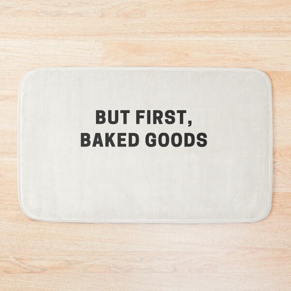 Item preview, But First, Baked Goods designed and sold by Shujii.