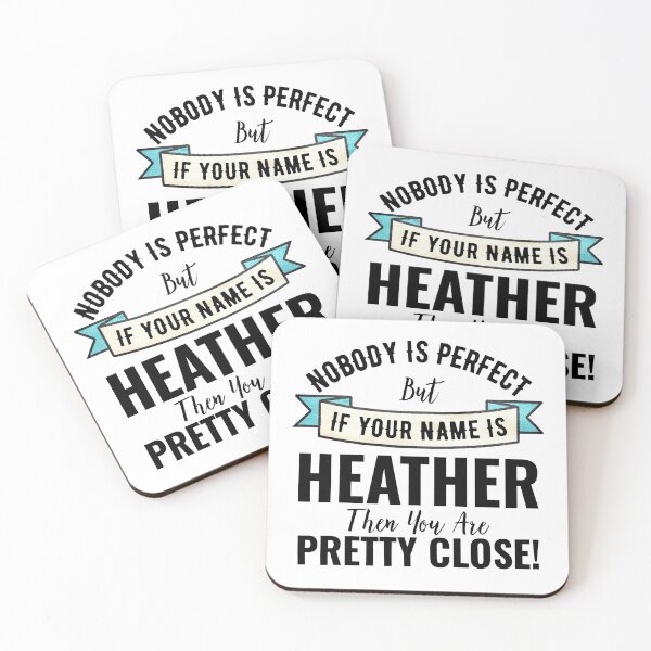 Item preview, Nobody Is Perfect But If Your Name Is HEATHER Then You Are Pretty Close designed and sold by Teelogic.
