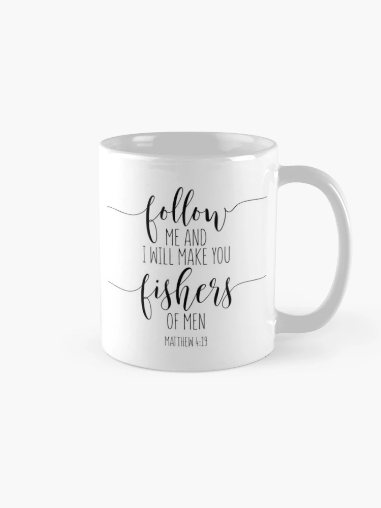 Come Follow Me And I Will Make You Fishers Of Men Mug, Christian Coffee Mugs  - Christ Follower Life
