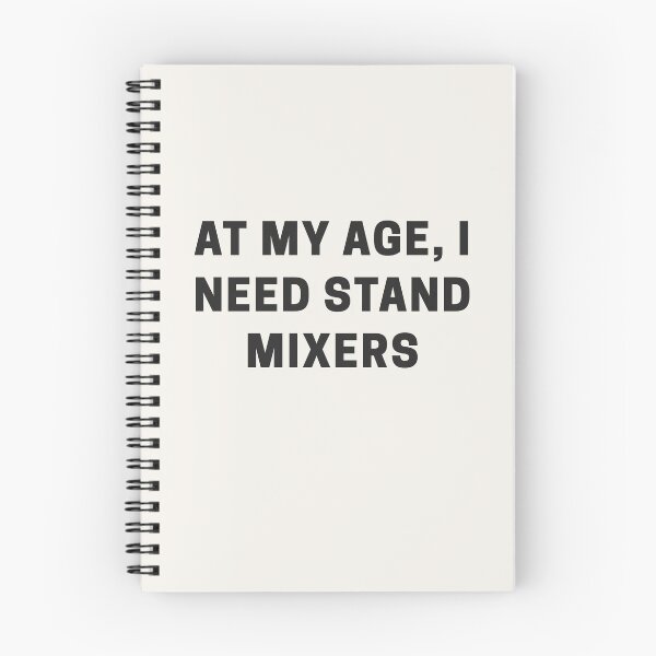 Item preview, At my Age, I Need Stand Mixers designed and sold by Shujii.