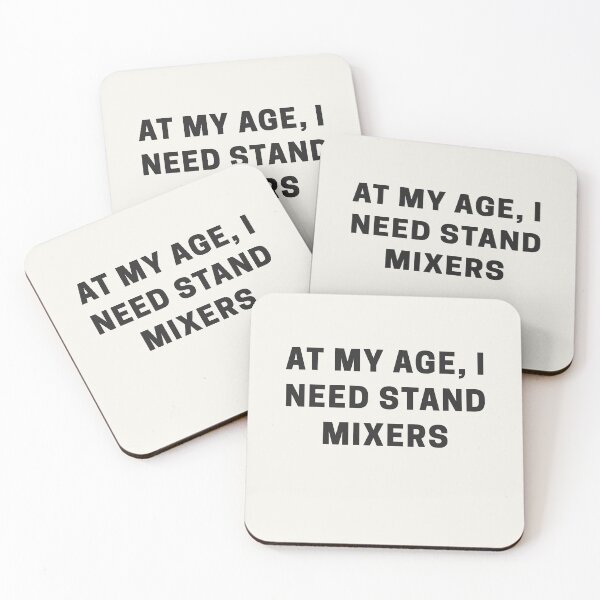 Item preview, At my Age, I Need Stand Mixers designed and sold by Shujii.