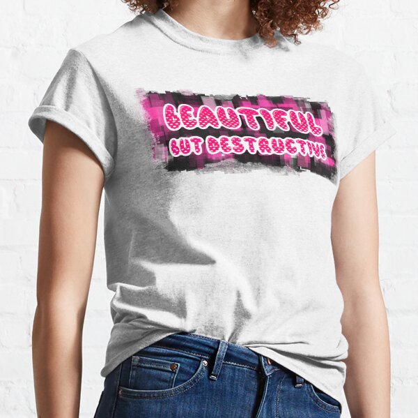 Bad Girl - Beautiful But Destructive Classic T-Shirt