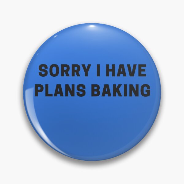Item preview, Sorry I Have Plans Baking designed and sold by Shujii.