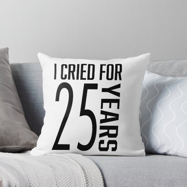 Item preview, I Cried for 25 Years! designed and sold by TheQueuingLife.