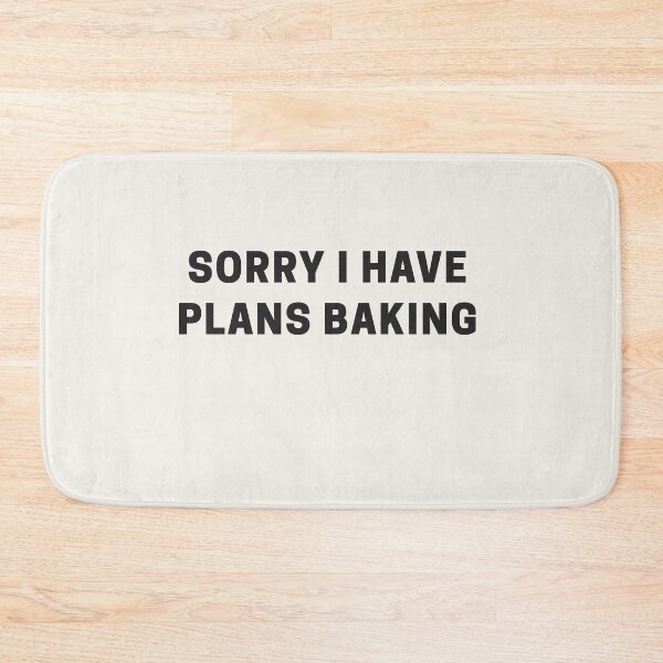 Item preview, Sorry I Have Plans Baking designed and sold by Shujii.