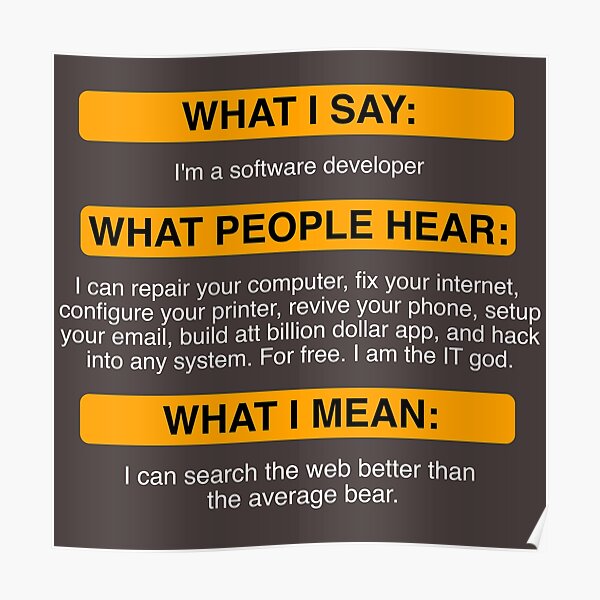 I M A Software Developer Funny Programming Meme Poster By Programmingmeme Redbubble