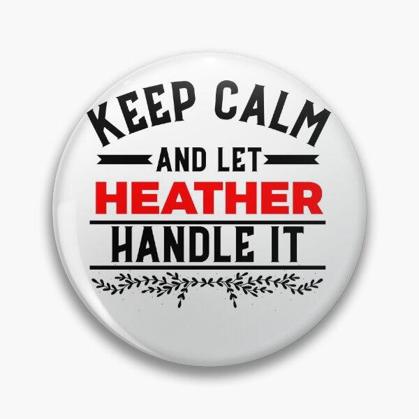 Item preview, Keep Calm and let Heather handle it designed and sold by Teelogic.