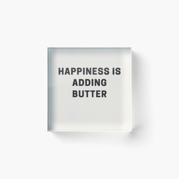 Item preview, Happiness is Adding Butter designed and sold by Shujii.
