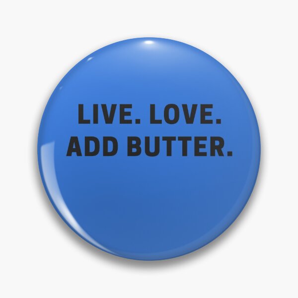 Item preview, Live. Love. Add Butter. designed and sold by Shujii.