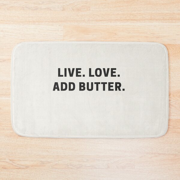 Item preview, Live. Love. Add Butter. designed and sold by Shujii.
