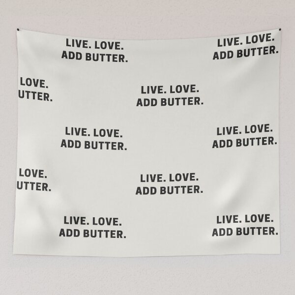 Item preview, Live. Love. Add Butter. designed and sold by Shujii.