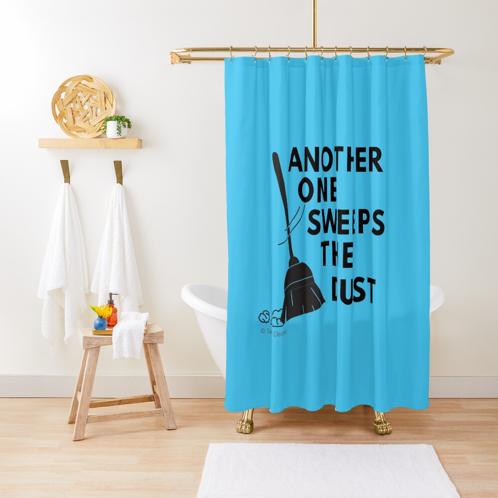 Another One Sweeps the Dust Housekeeping Fun Cleaning Lady Gift Shower Curtain