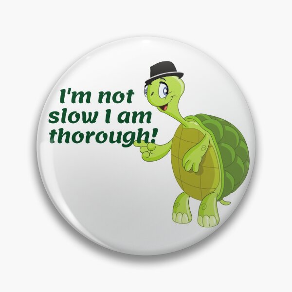 Item preview, Funny Turtle Saying I'm Not Slow I Am Thorough! designed and sold by Mary Riley.